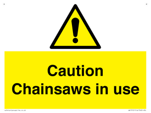 Caution Chainsaws in use